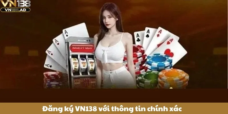 Đăng Ký VN138: Hướng Dẫn Chi Tiết Tạo Tài Khoản Trong 1 Phút 2 Đăng ký VN138 với thông tin chính xác