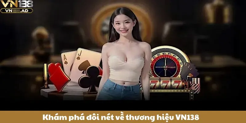Thương Hiệu VN138 - Hành Trình Phát Triển Và Mục Tiêu Năm 1 Khám phá đôi nét về thương hiệu VN138