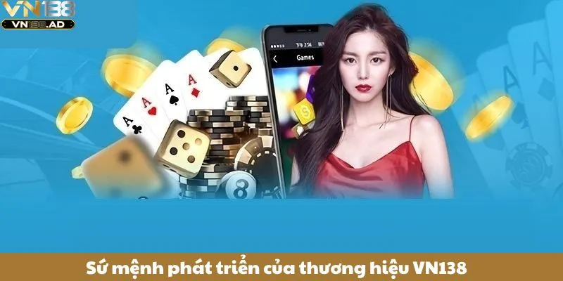 Thương Hiệu VN138 - Hành Trình Phát Triển Và Mục Tiêu Năm 3 Sứ mệnh phát triển của thương hiệu VN138